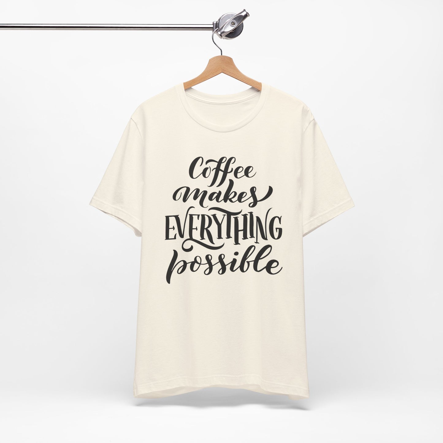 Coffee Makes Everything Possible Tee
