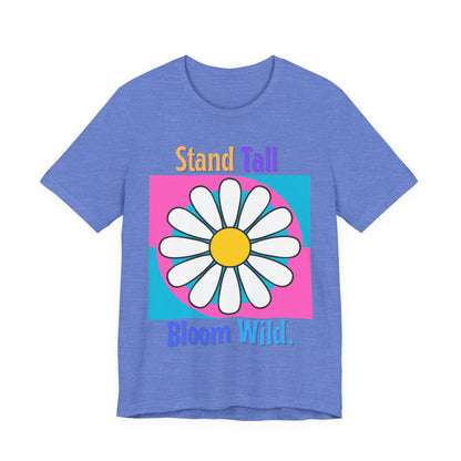 Stand Tall Bloom Wild Daisy Tee