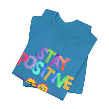 Stay Positive, Don't Lose Focus Tee