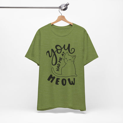 You Had Me at Meow Cat Lover's Tee