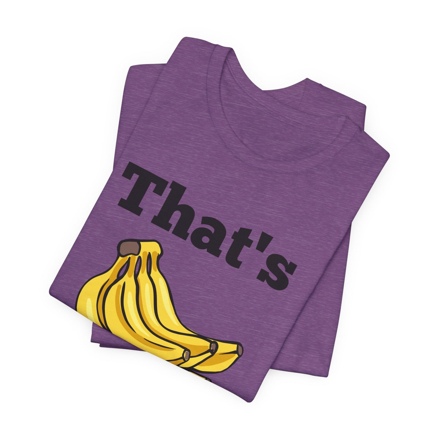 That's Bananas Funny Foodie Tee