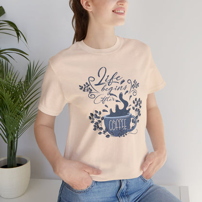 Life Begins After Coffee Tee