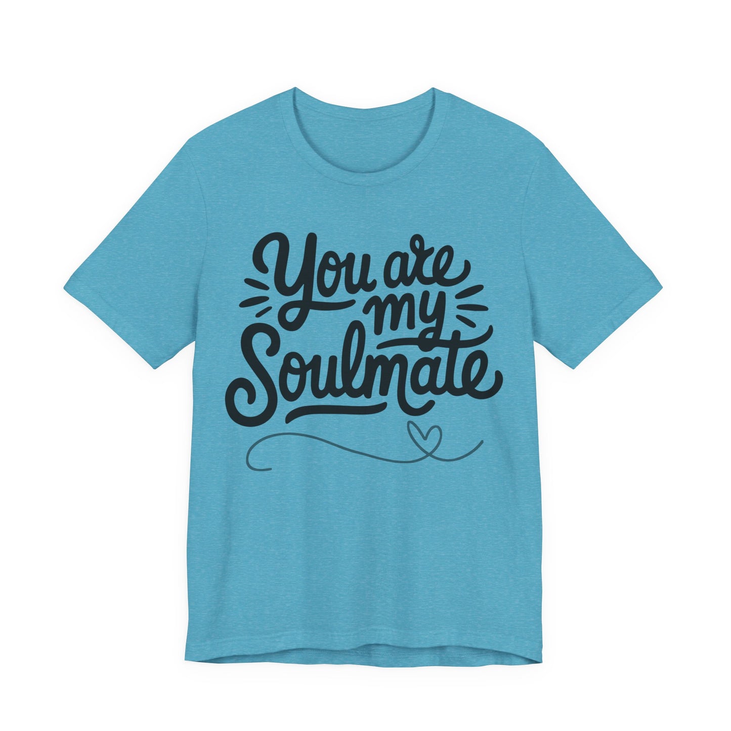 You Are My Soulmate Tee