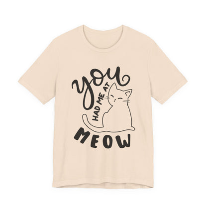 You Had Me at Meow Cat Lover's Tee