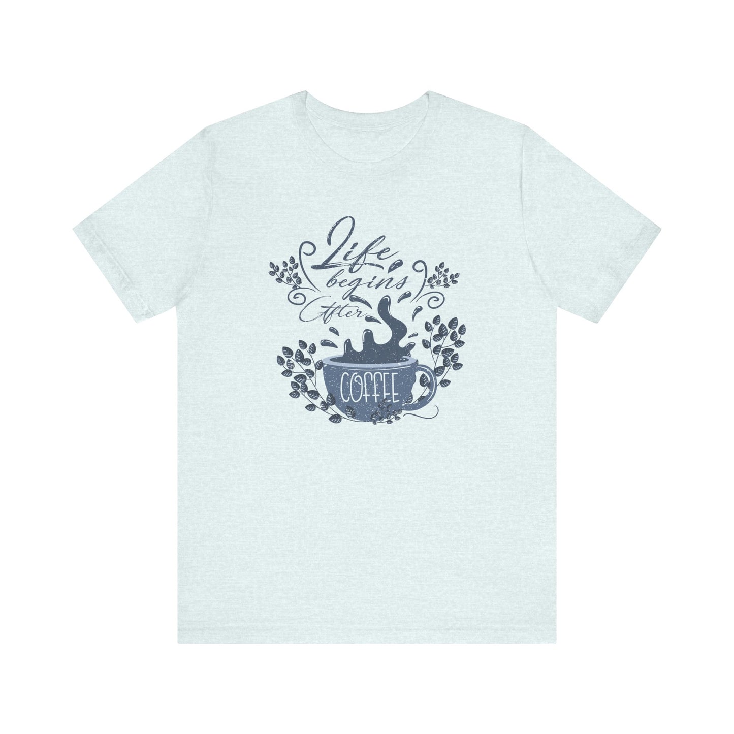 Life Begins After Coffee Tee