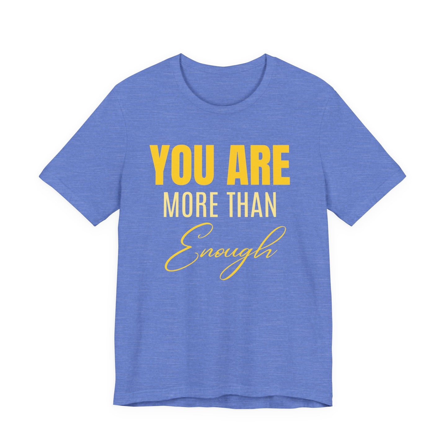 You Are More Than Enough Tee