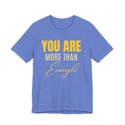 You Are More Than Enough Tee