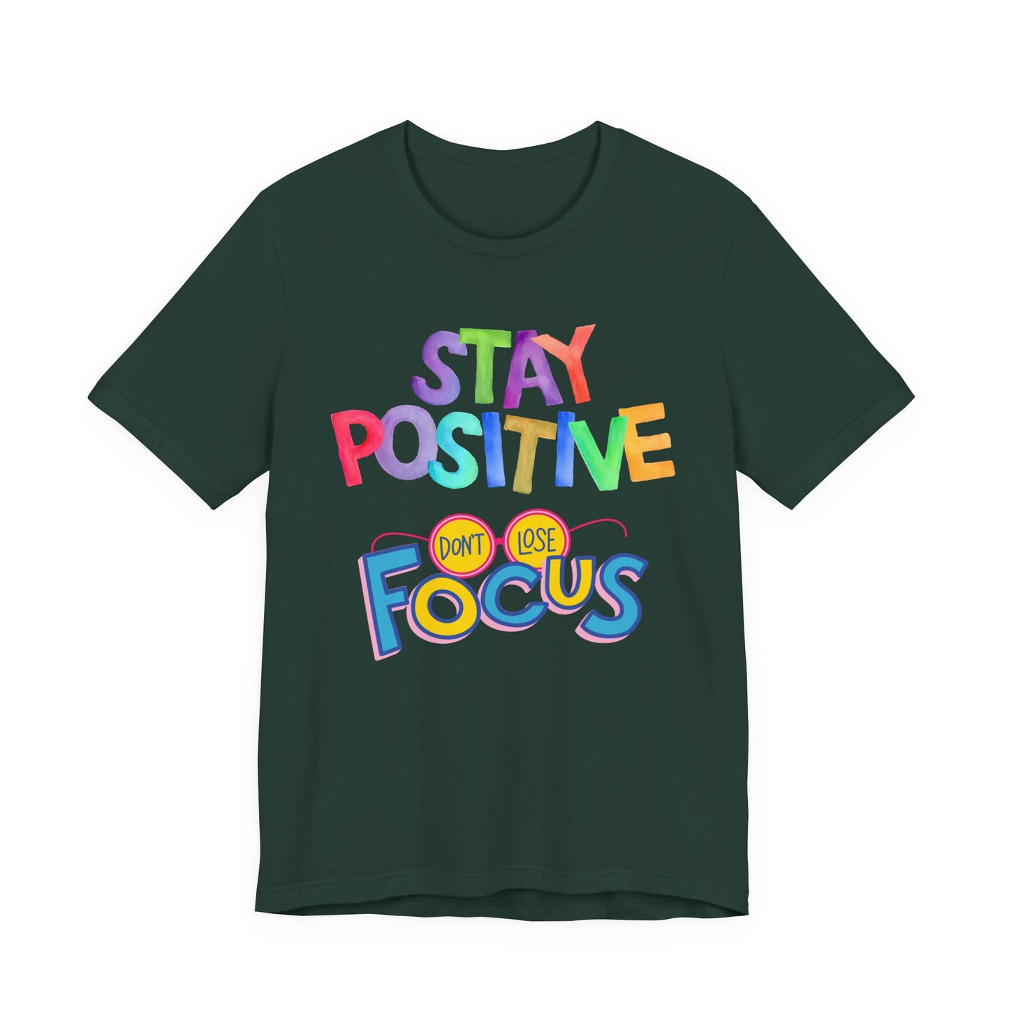 Stay Positive, Don't Lose Focus Tee