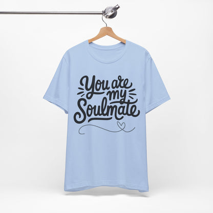 You Are My Soulmate Tee