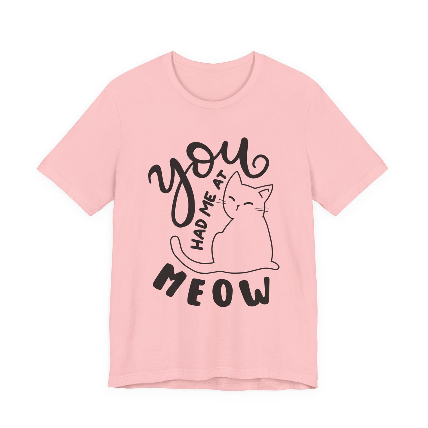 You Had Me at Meow Cat Lover's Tee