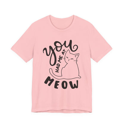 You Had Me at Meow Cat Lover's Tee