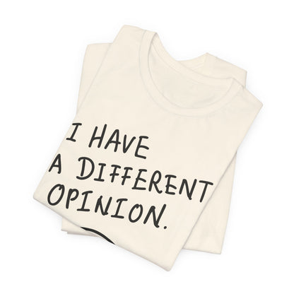Different Opinion Statement Tee