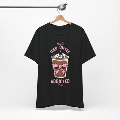 Addicted to Iced Coffee Tee PROMO