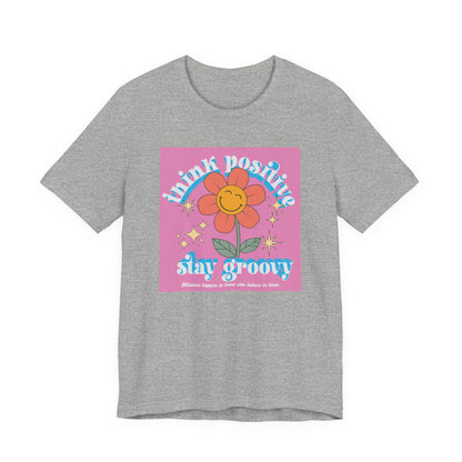 Think Positive Stay Groovy Tee