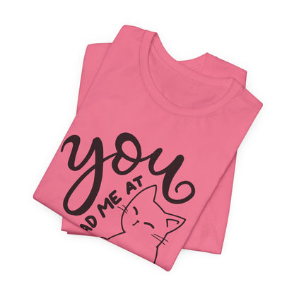 You Had Me at Meow Cat Lover's Tee