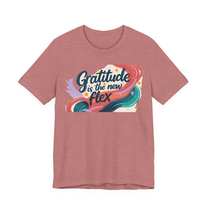 Gratitude Is The New Flex Tee
