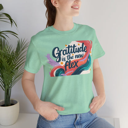 Gratitude Is The New Flex Tee