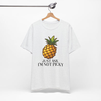 Just Ask I'm Not Picky Pineapple Tee