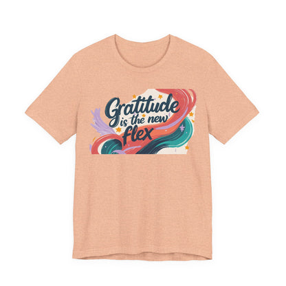 Gratitude Is The New Flex Tee