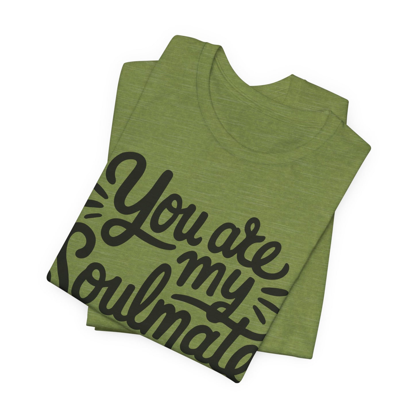 You Are My Soulmate Tee