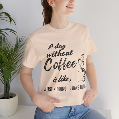 No Idea Without Coffee Tee