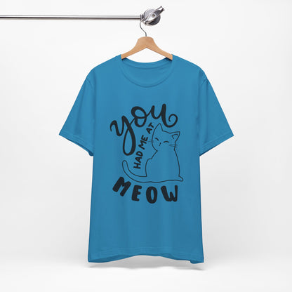 You Had Me at Meow Cat Lover's Tee