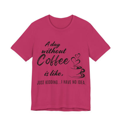 No Idea Without Coffee Tee
