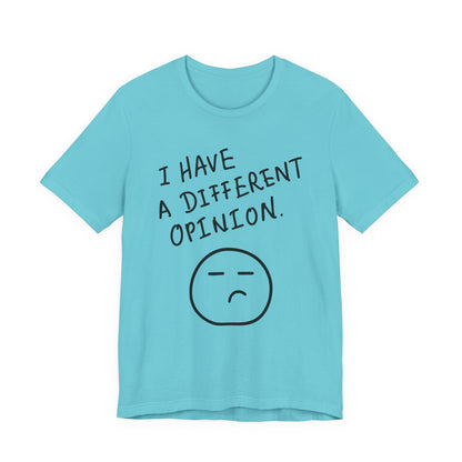 Different Opinion Statement Tee