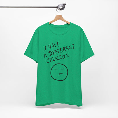 Different Opinion Statement Tee