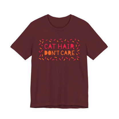 Cat Hair Don't Care Tee