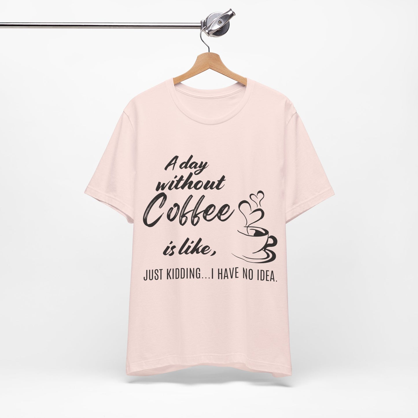 No Idea Without Coffee Tee
