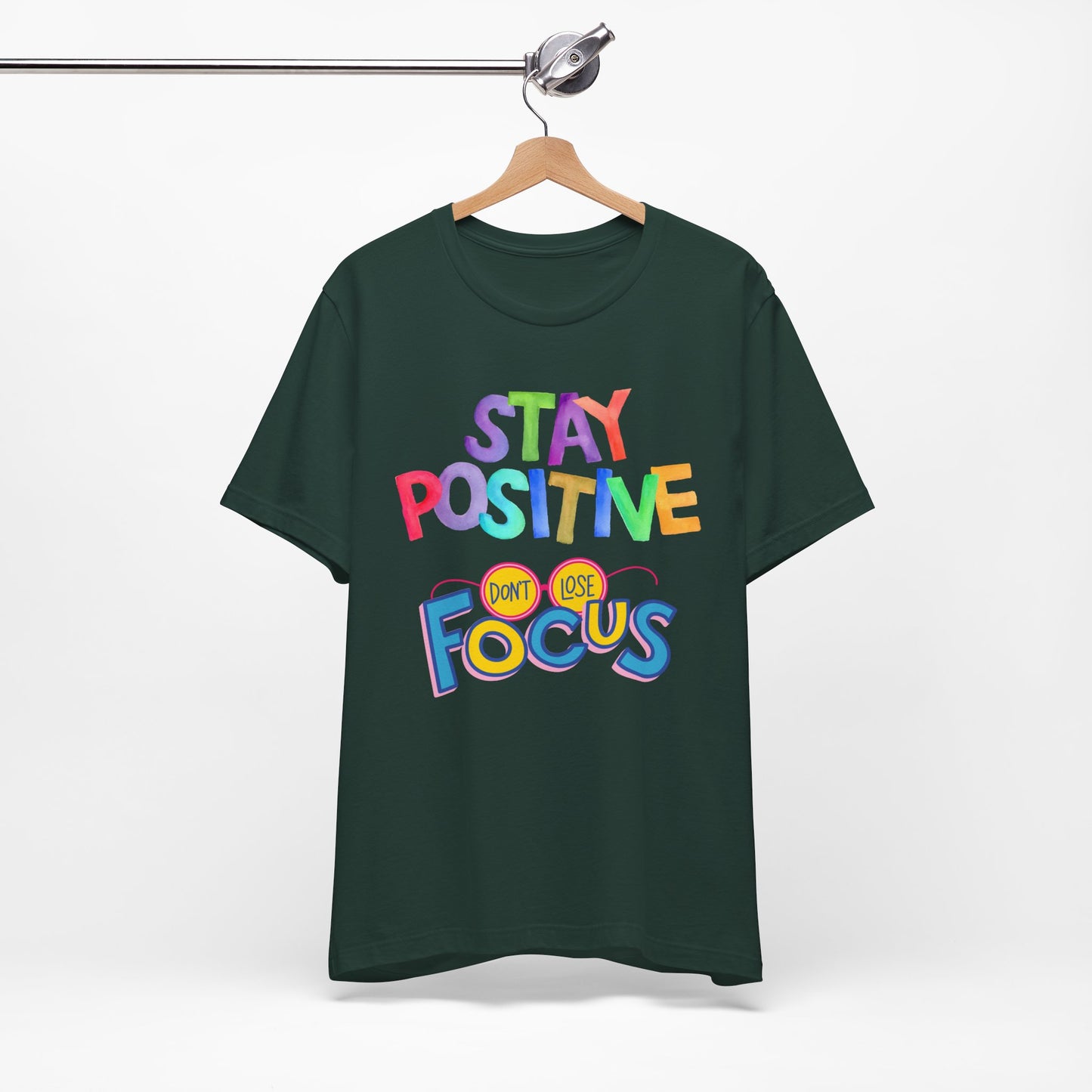 Stay Positive, Don't Lose Focus Tee