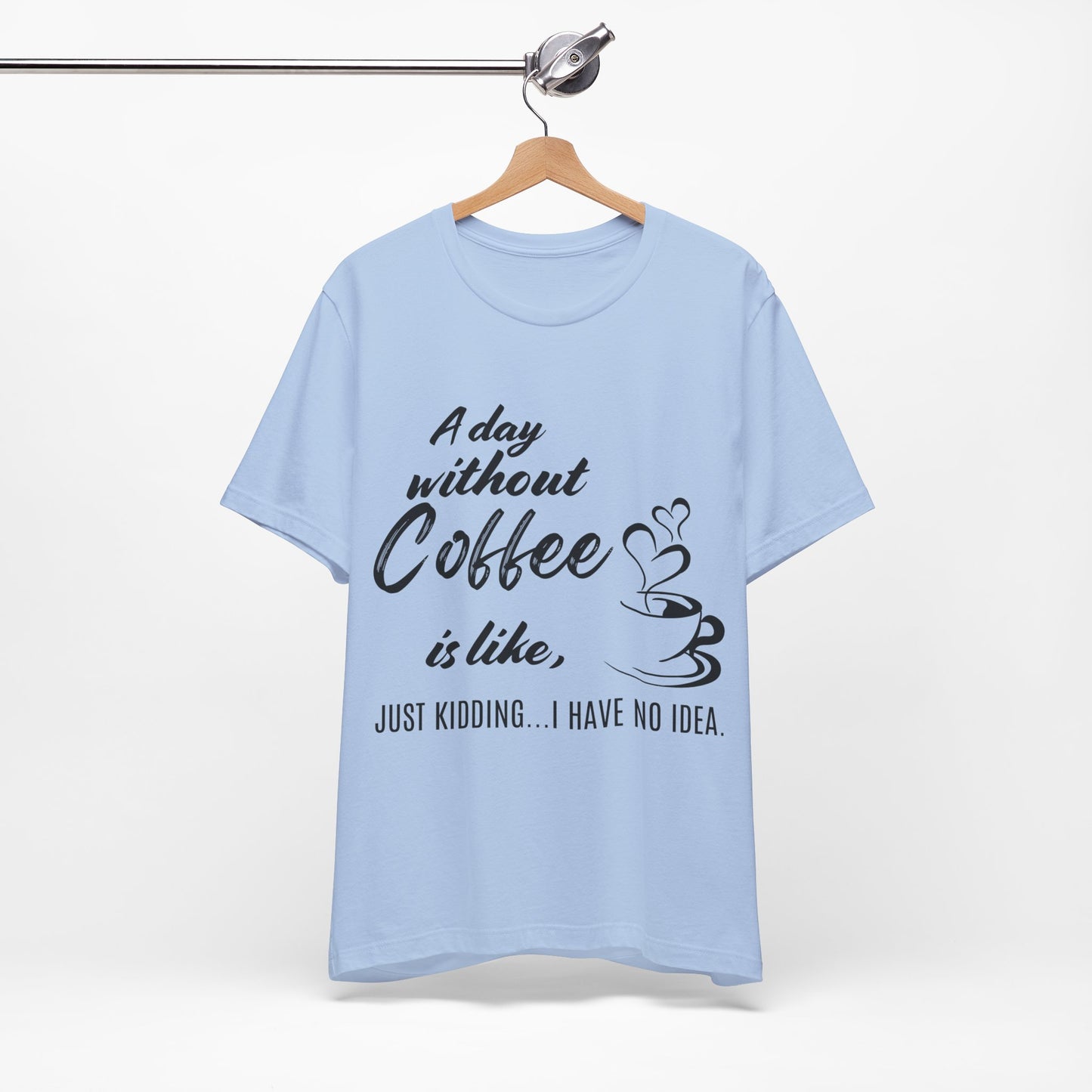 No Idea Without Coffee Tee