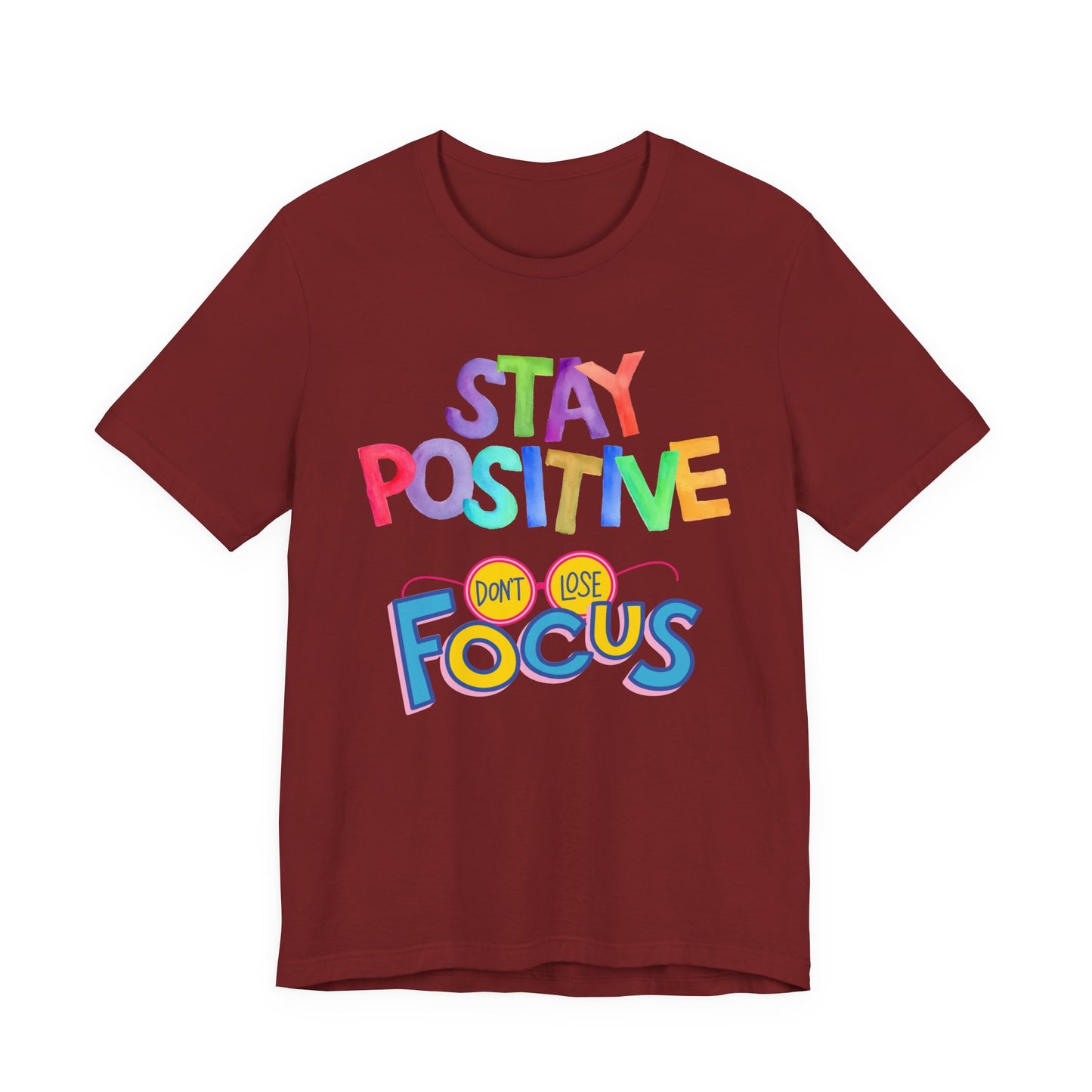 Stay Positive, Don't Lose Focus Tee