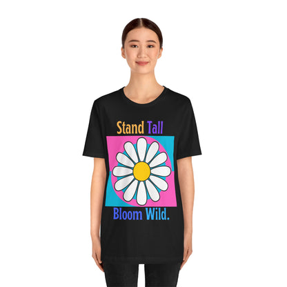 Stand Tall Bloom Wild Daisy Tee