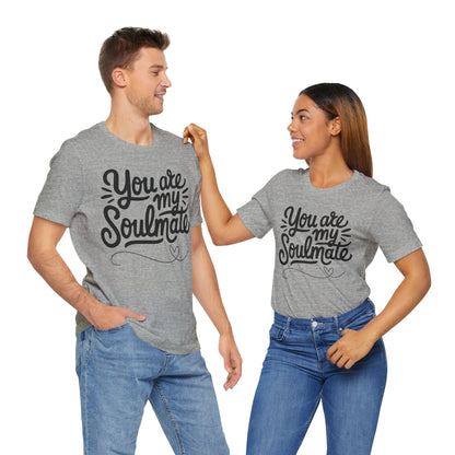 You Are My Soulmate Tee