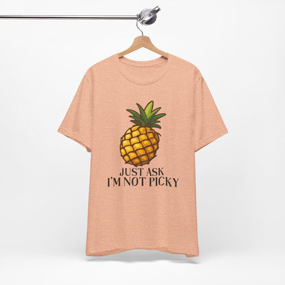 Just Ask I'm Not Picky Pineapple Tee