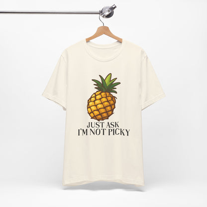Just Ask I'm Not Picky Pineapple Tee