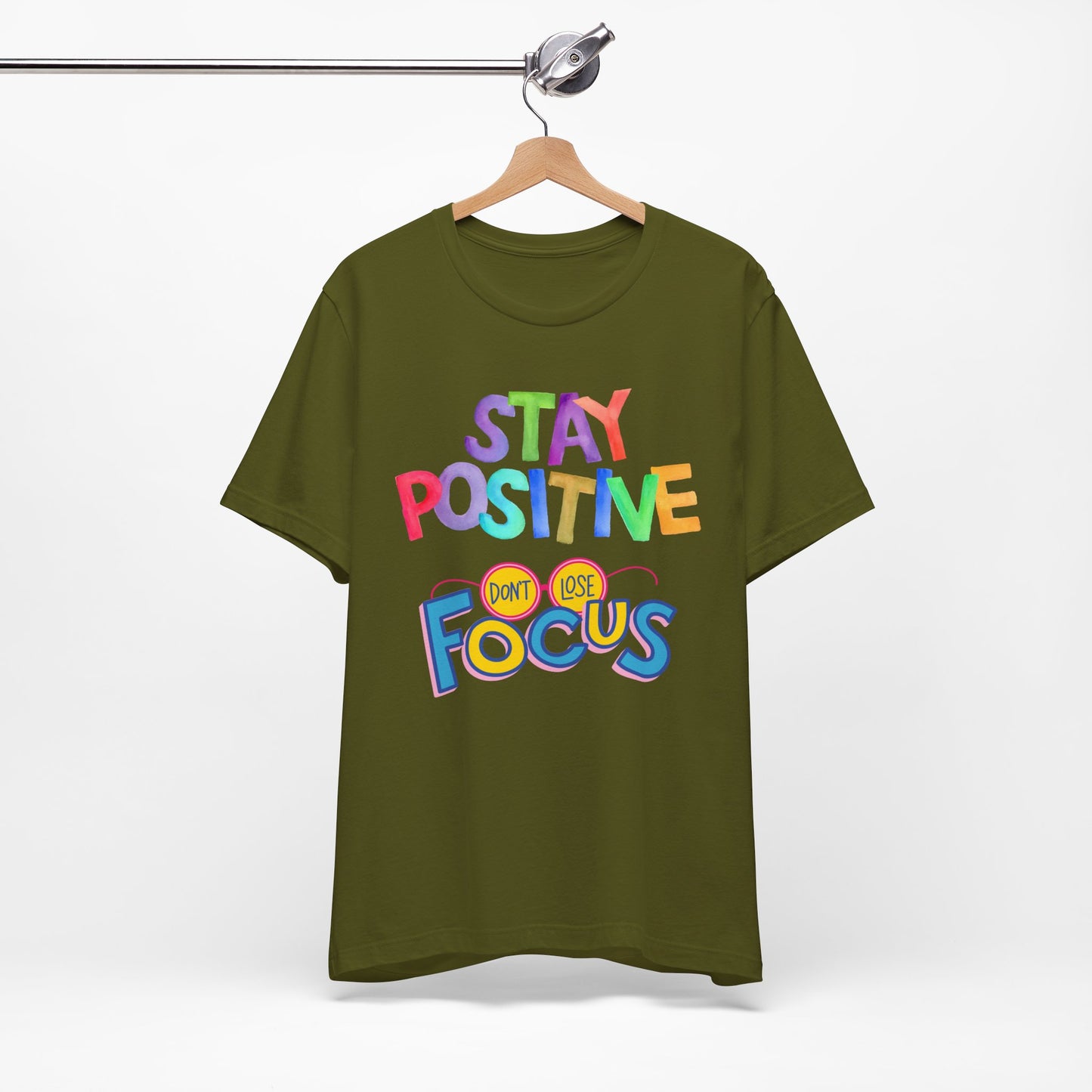 Stay Positive, Don't Lose Focus Tee