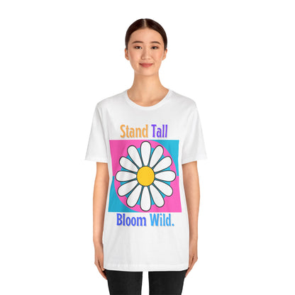 Stand Tall Bloom Wild Daisy Tee