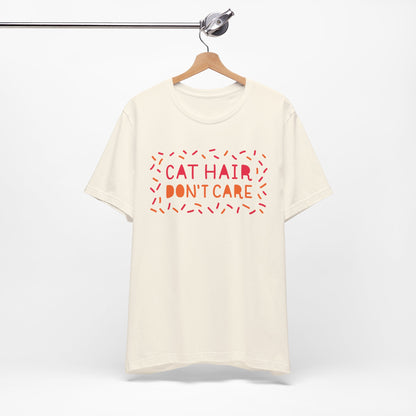 Cat Hair Don't Care Tee