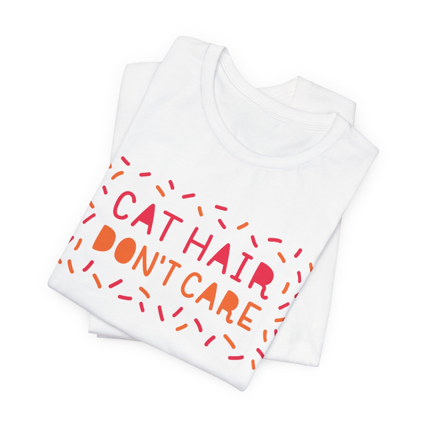 Cat Hair Don't Care Tee