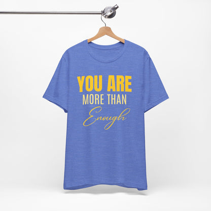 You Are More Than Enough Tee