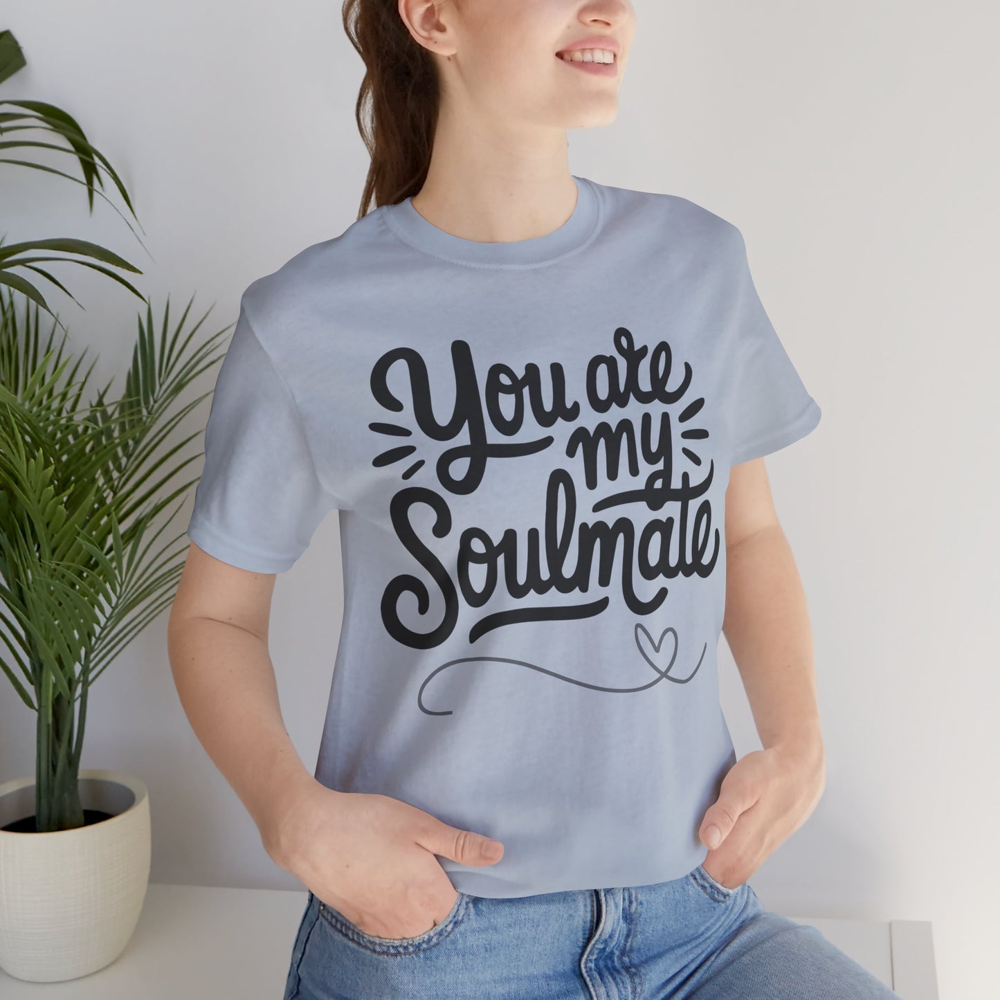 You Are My Soulmate Tee