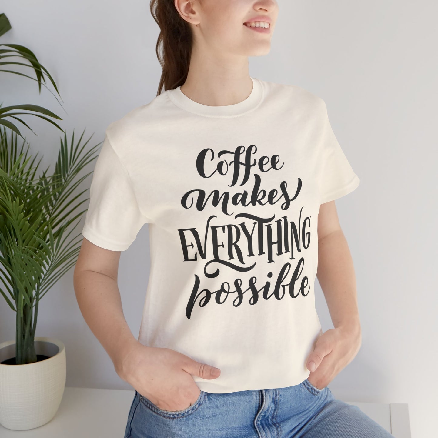 Coffee Makes Everything Possible Tee
