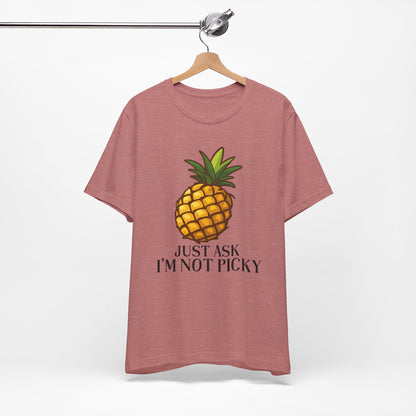 Just Ask I'm Not Picky Pineapple Tee