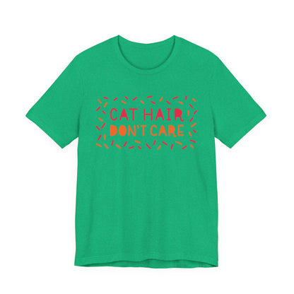 Cat Hair Don't Care Tee