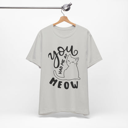 You Had Me at Meow Cat Lover's Tee