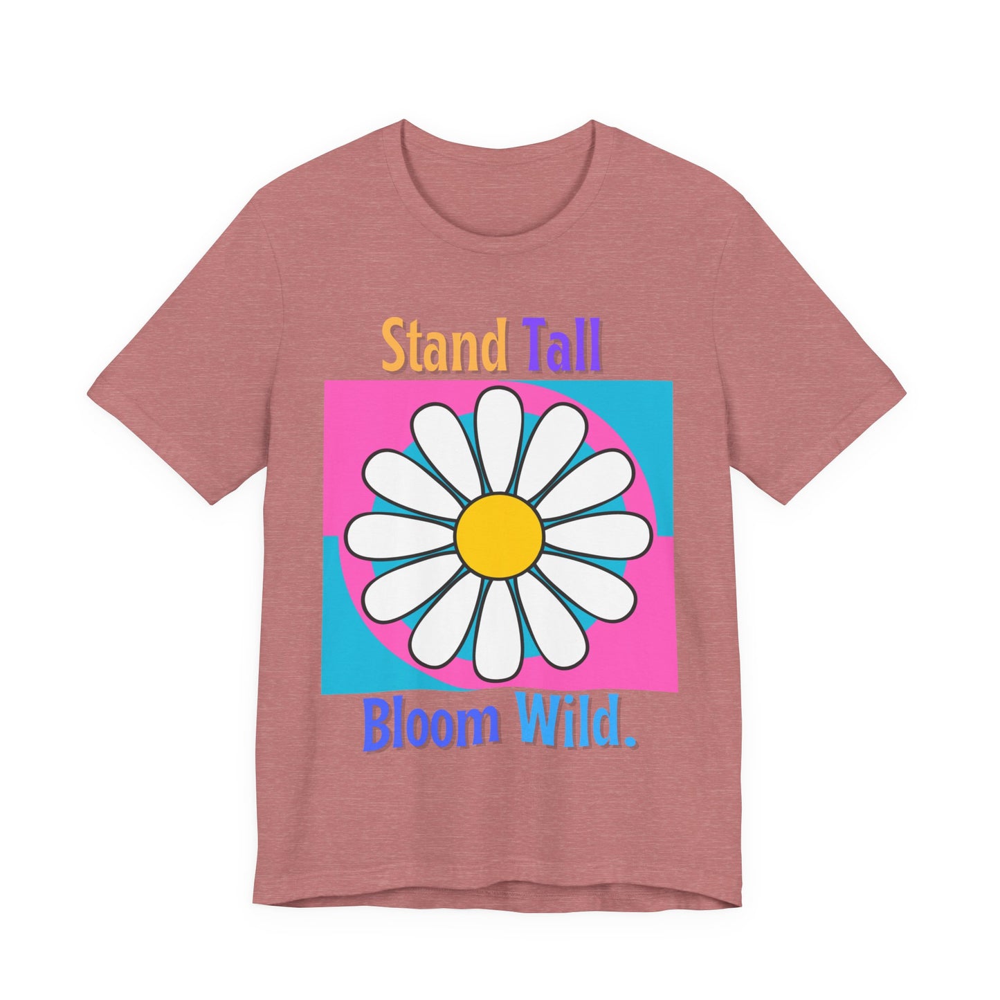 Stand Tall Bloom Wild Daisy Tee