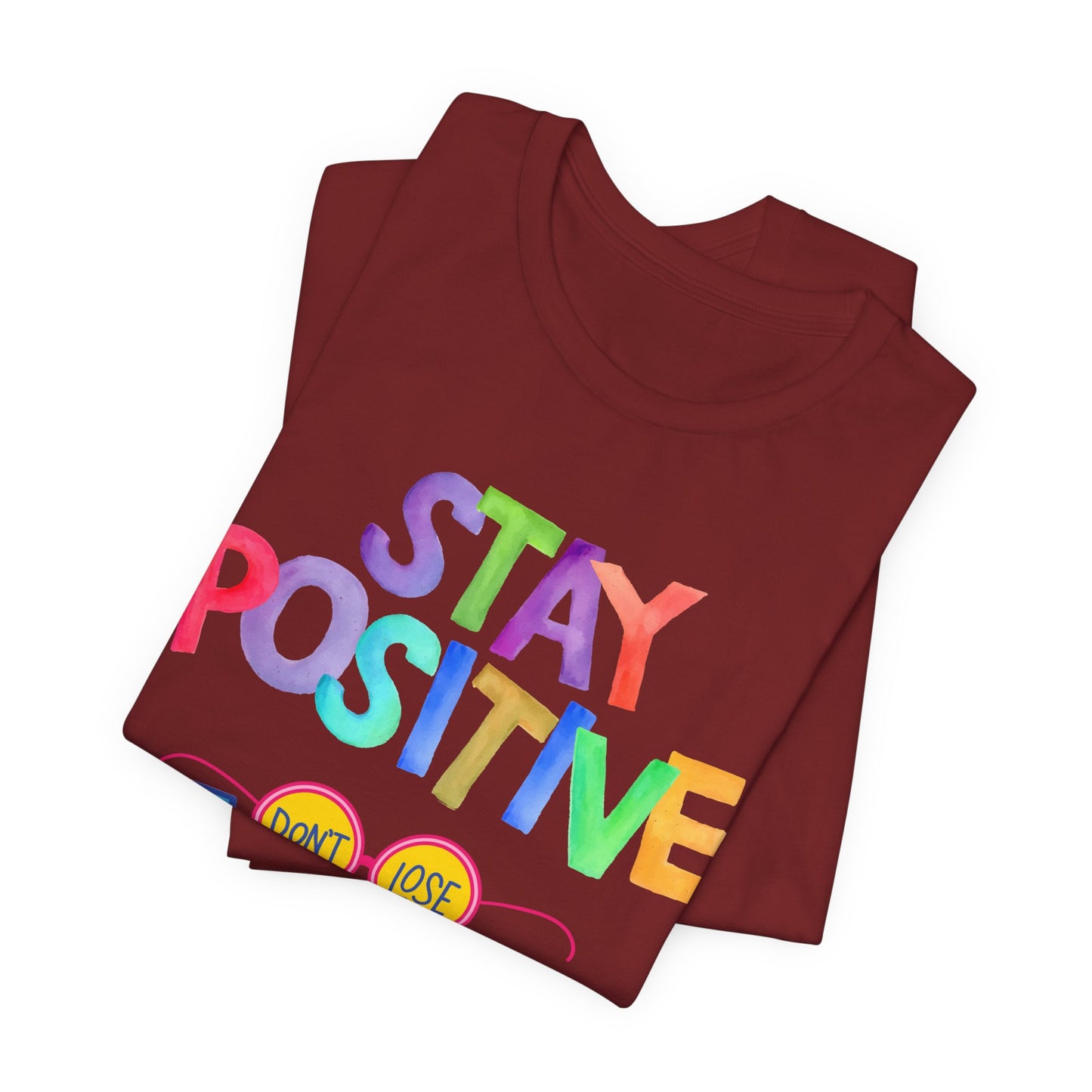 Stay Positive, Don't Lose Focus Tee